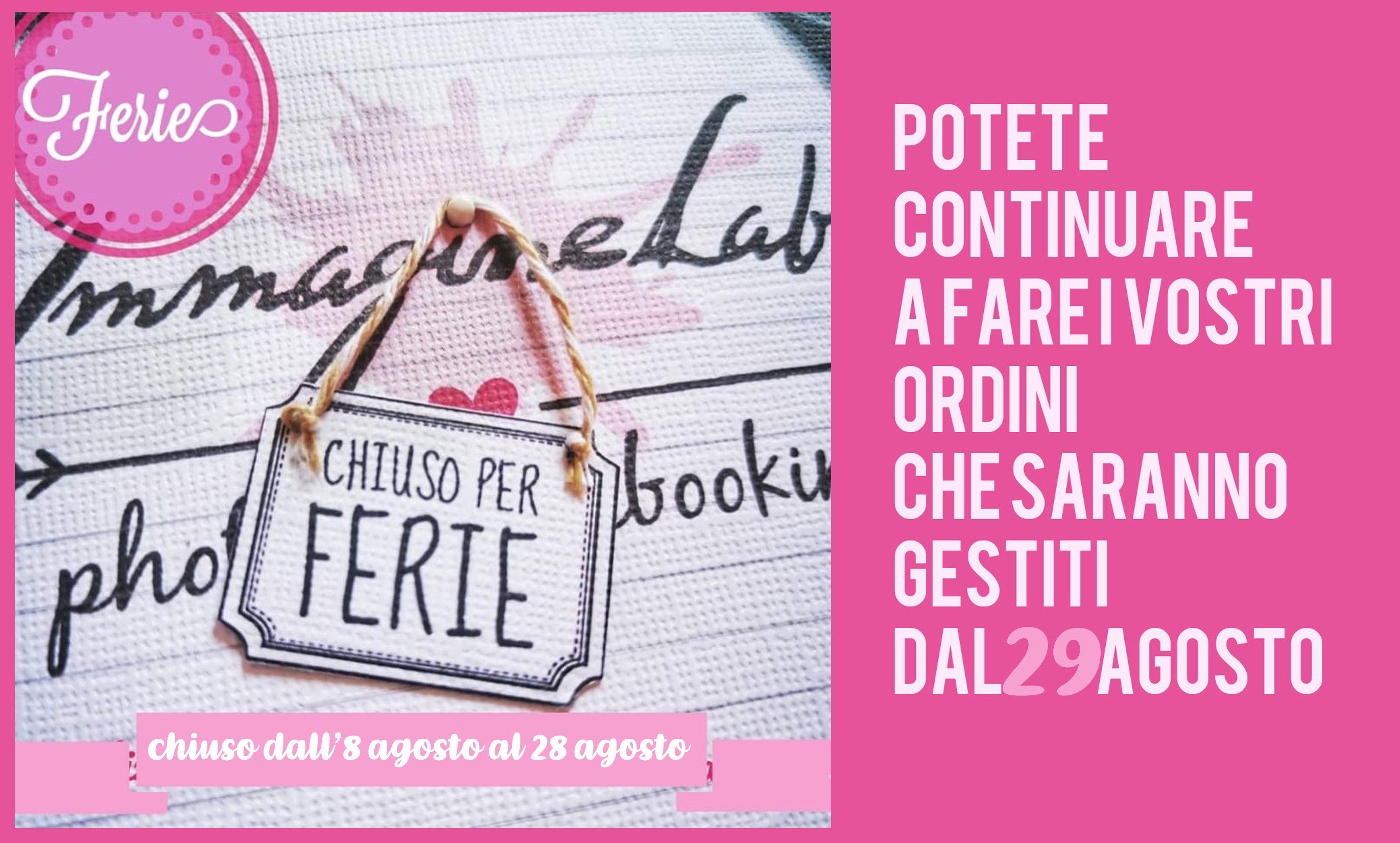 CHIUSI DALL'8 AGOSTO AL 28 AGOSTO